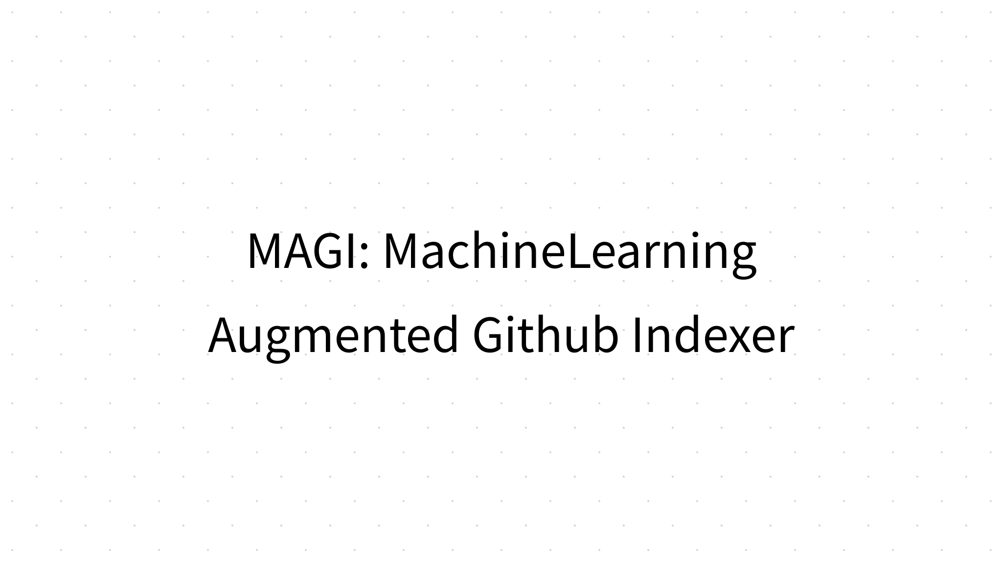 magi-machinelearning-augmented-github-indexer